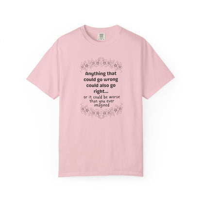 Anything that could go wrong (or be worse) T-shirt