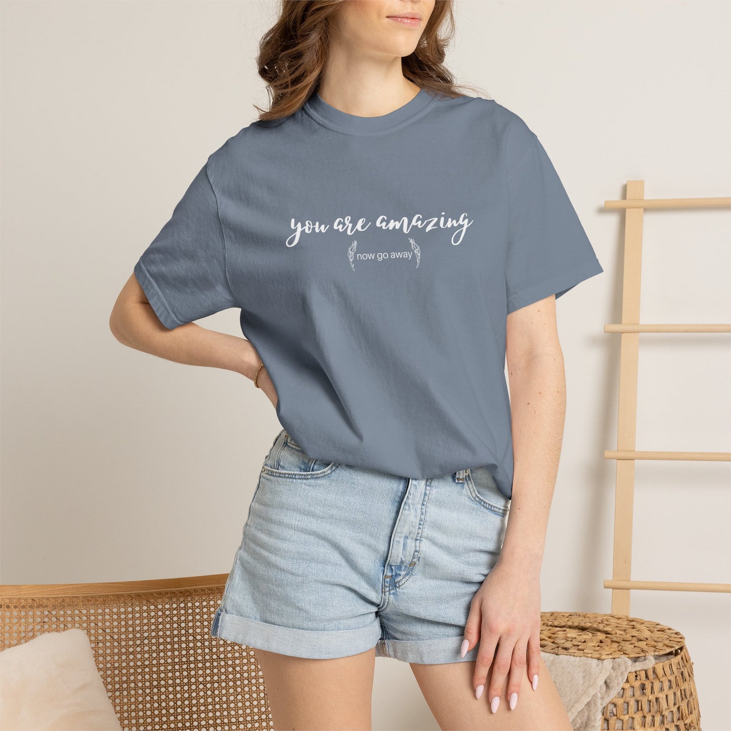 You are amazing (Now go away) T-shirt