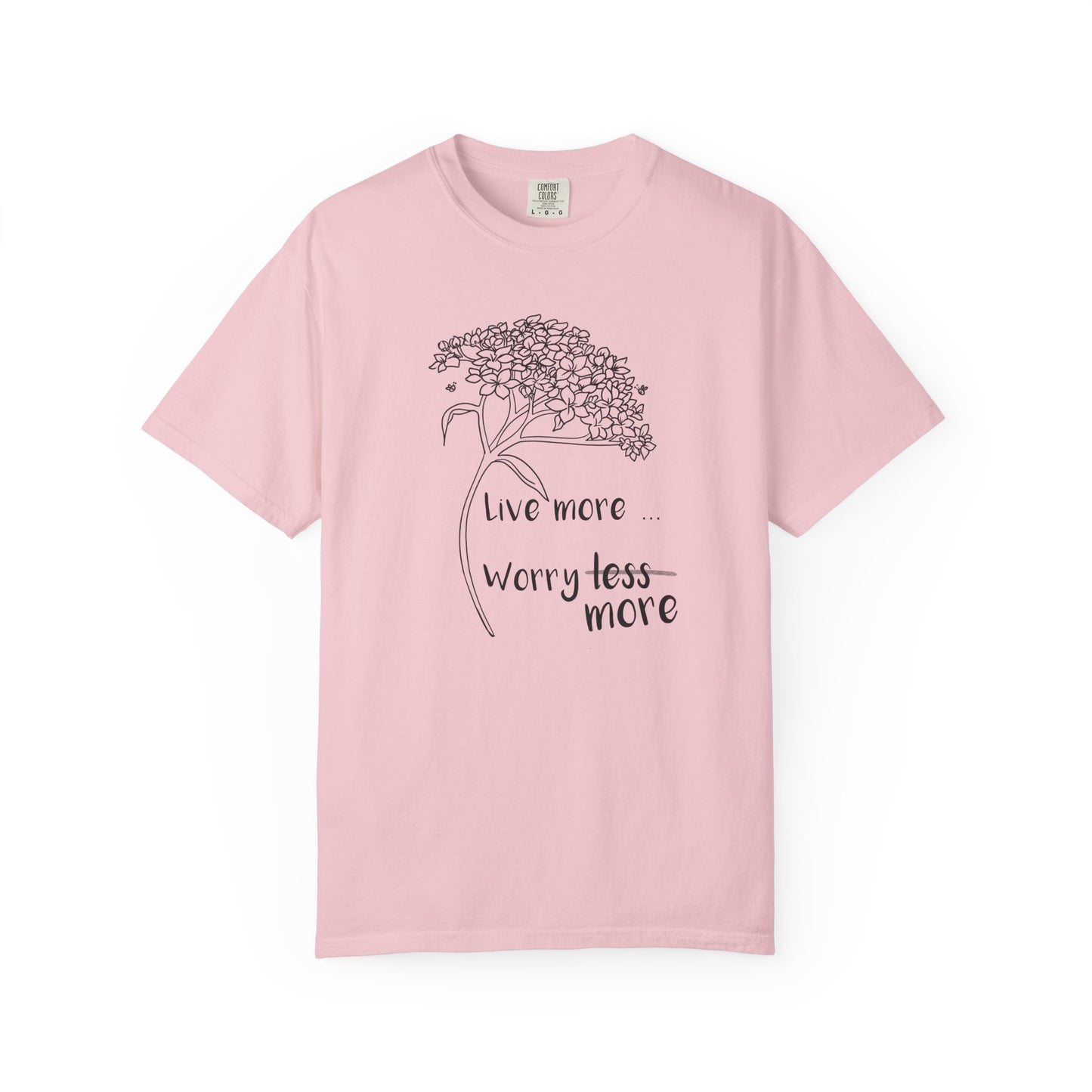 Live more (worry more) T-shirt
