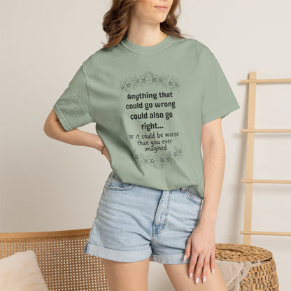 Anything that could go wrong (or be worse) T-shirt