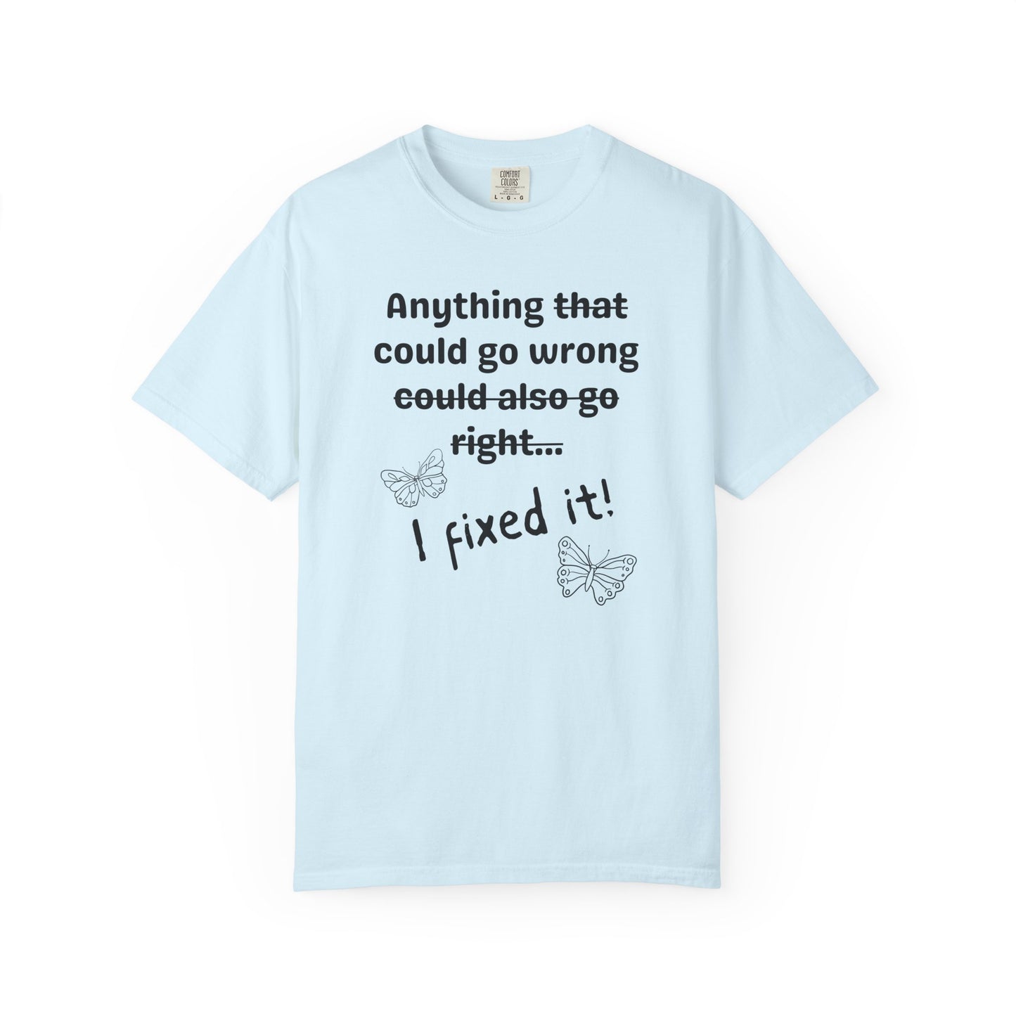 Anything could go wrong T-shirt