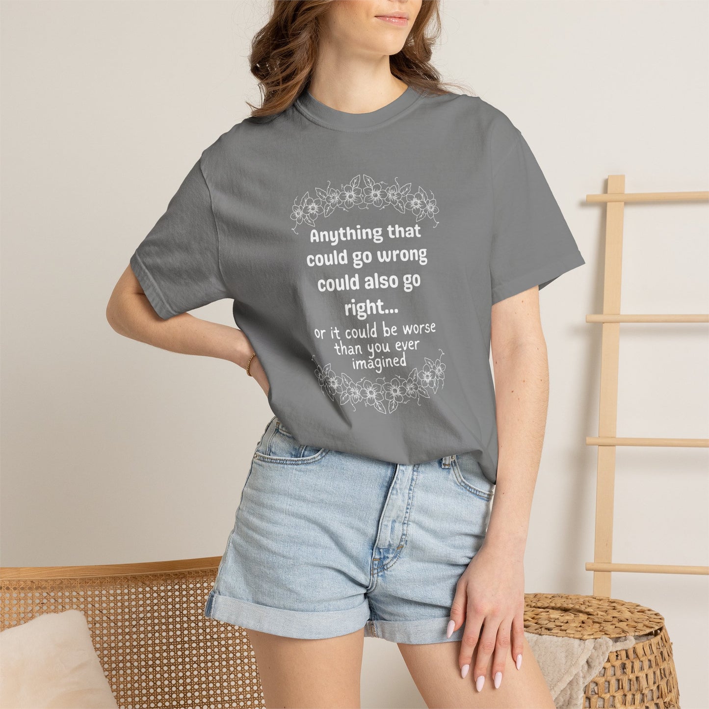 Anything that could go wrong (or be worse) T-shirt