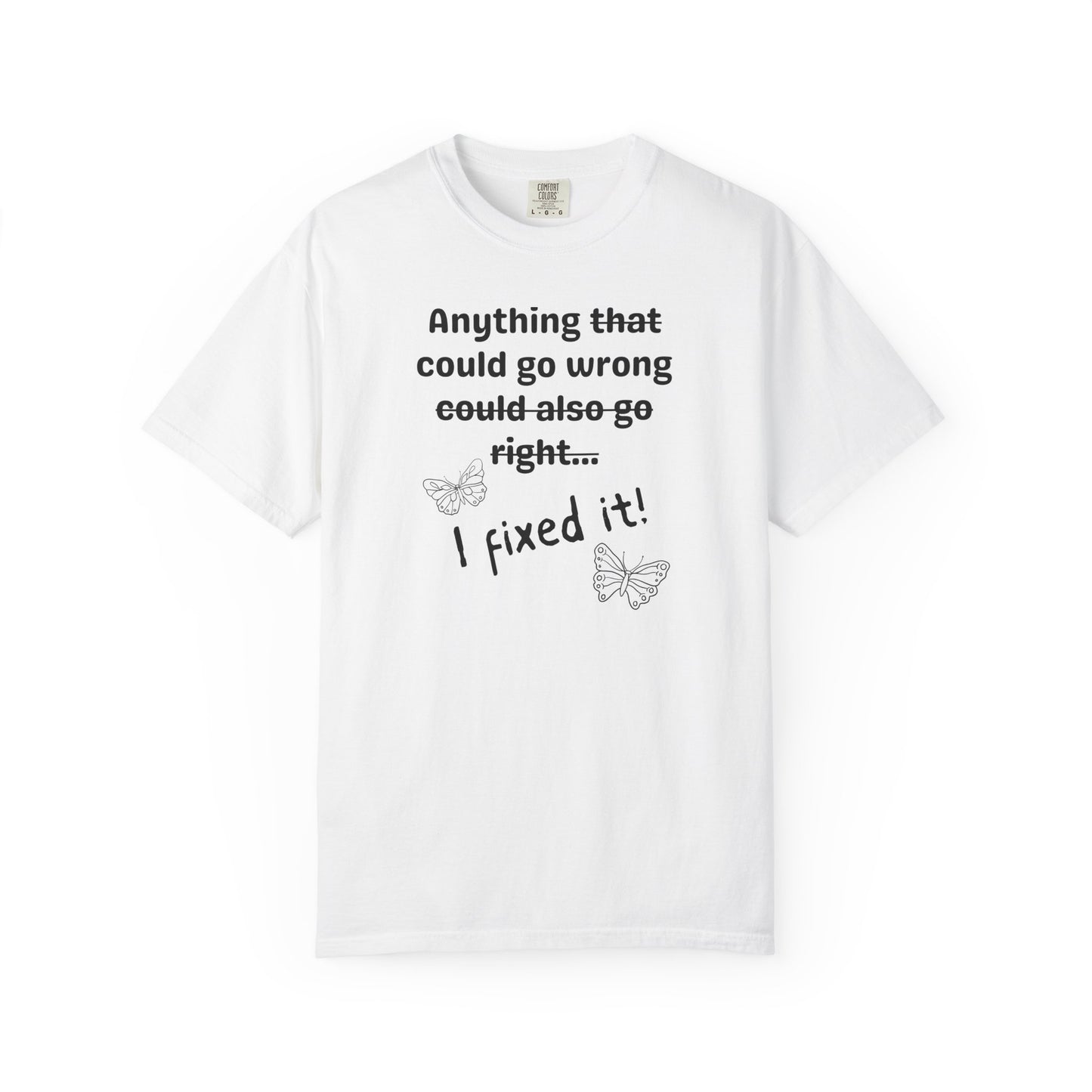 Anything could go wrong T-shirt
