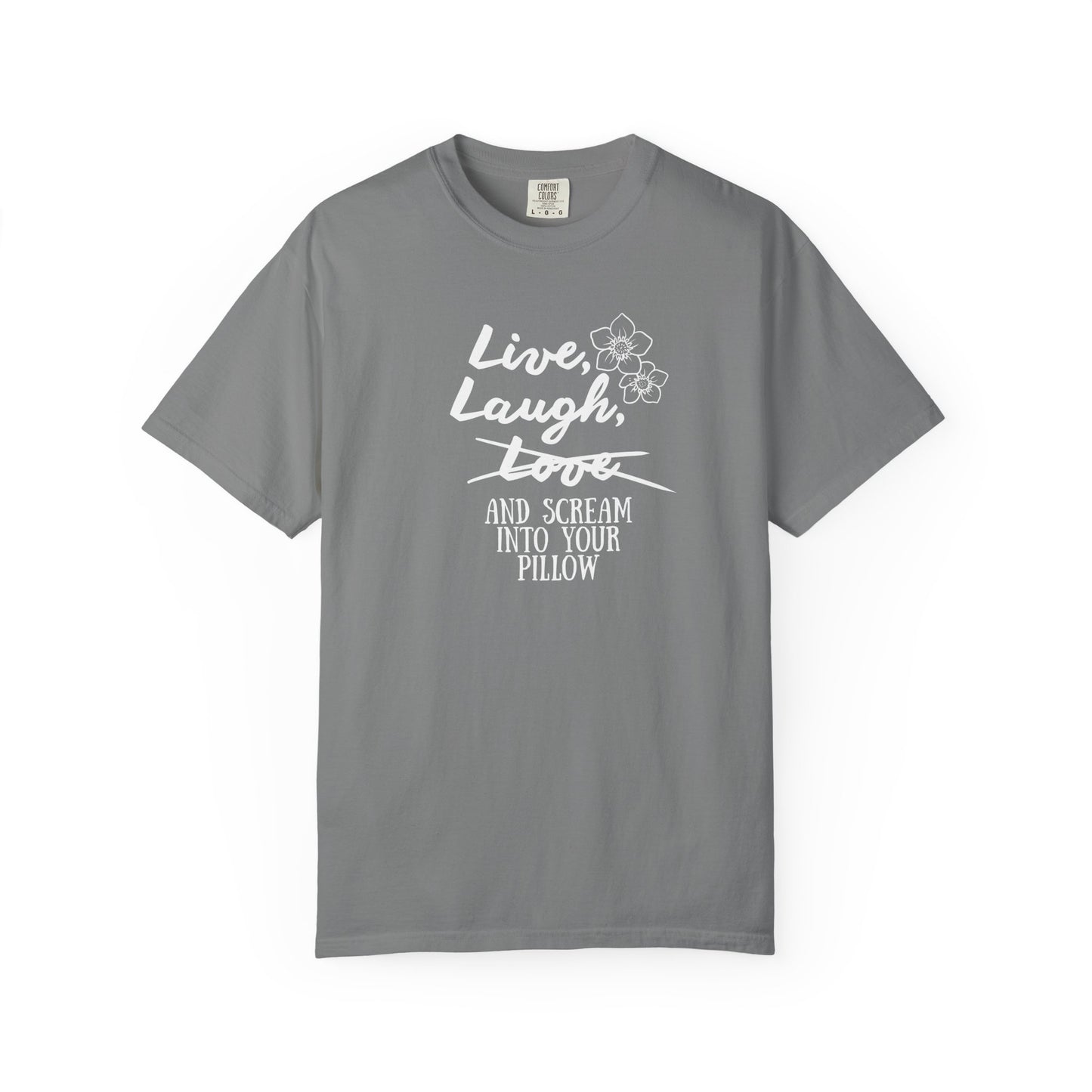 Live Laugh and scream into your pillow T-shirt