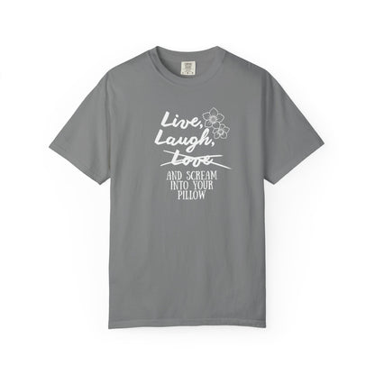 Live Laugh and scream into your pillow T-shirt