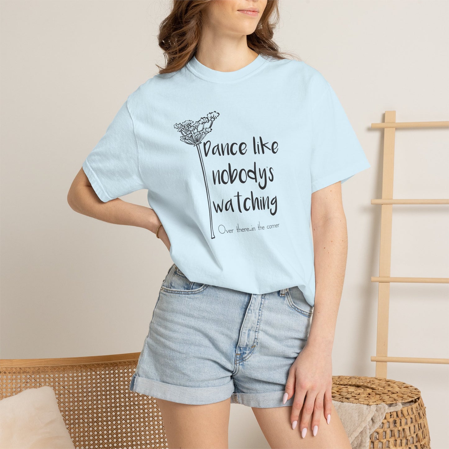 Dance Like Nobody's Watching (Over there in the corner) T-shirt