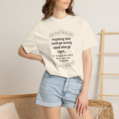 Anything that could go wrong (or be worse) T-shirt