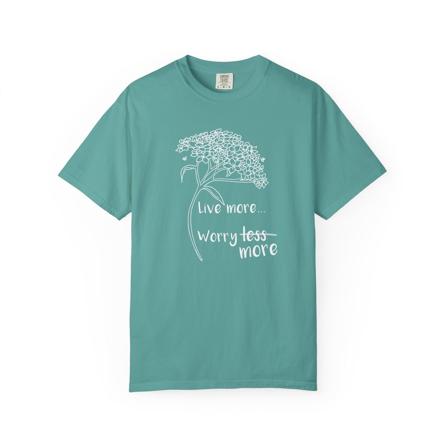 Live more (worry more) T-shirt