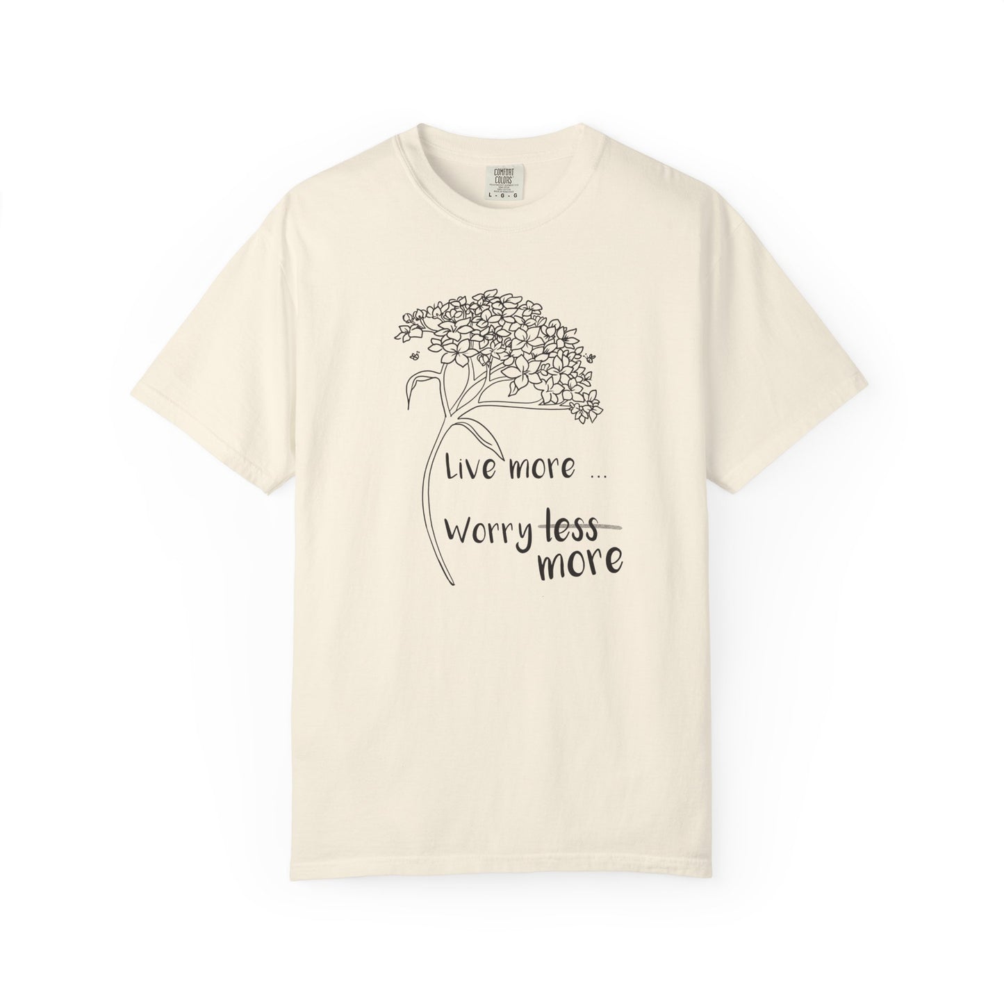 Live more (worry more) T-shirt