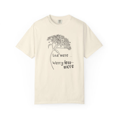 Live more (worry more) T-shirt