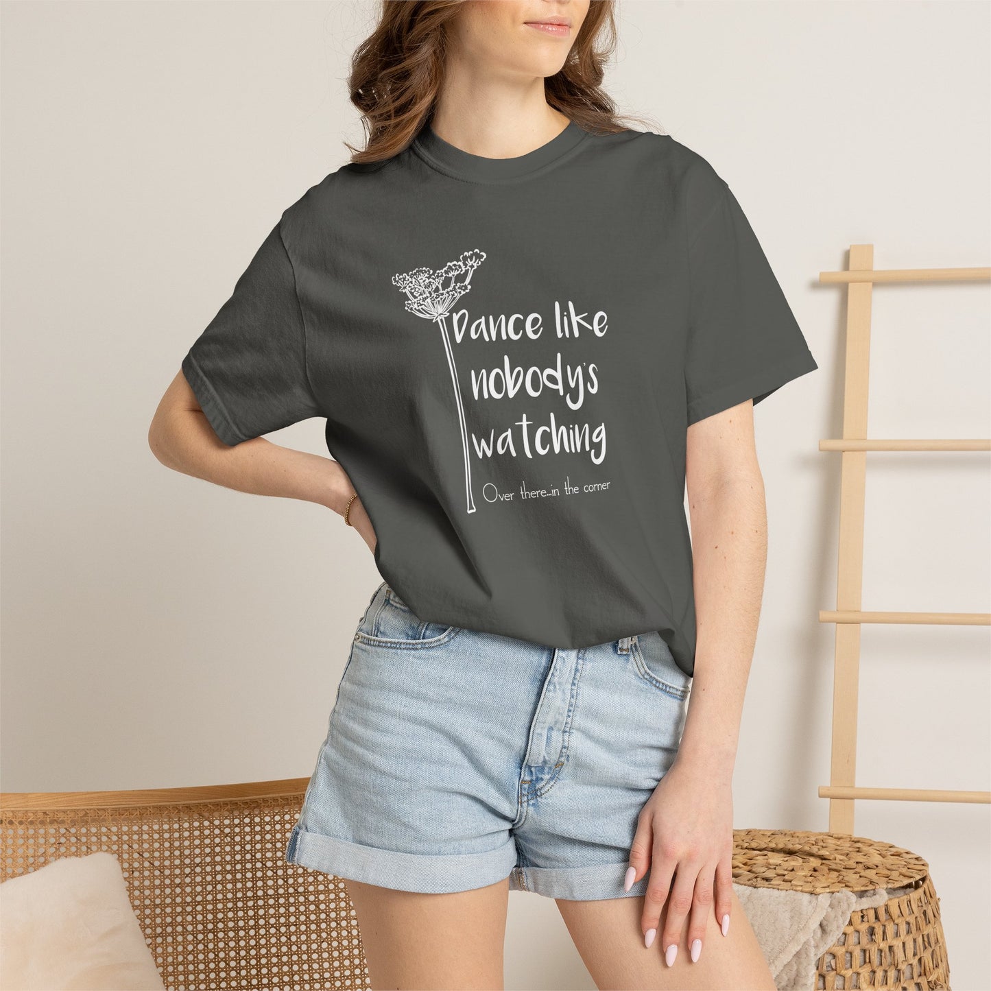 Dance Like Nobody's Watching (Over there in the corner) T-shirt