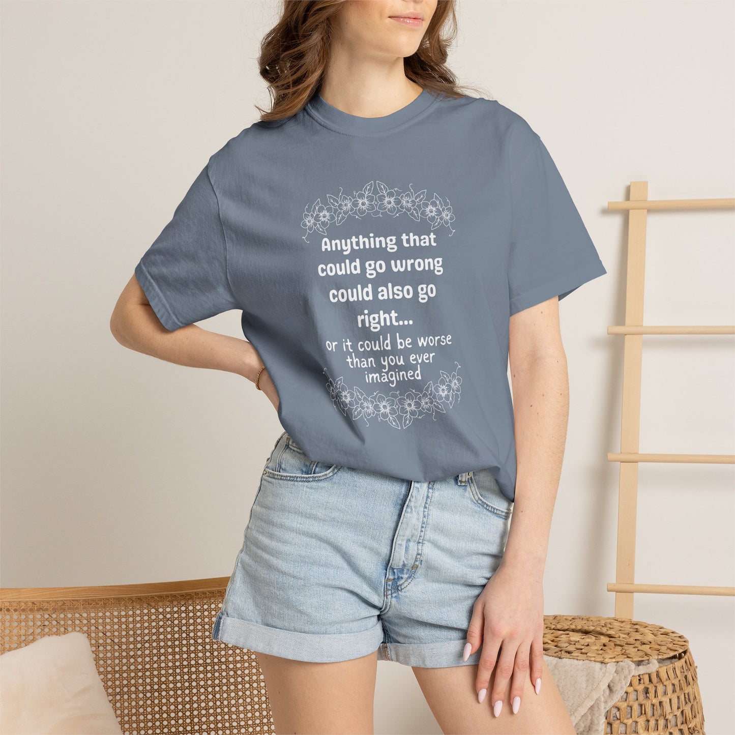 Anything that could go wrong (or be worse) T-shirt